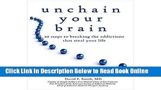 Read Unchain Your Brain: 10 Steps to Breaking the Addictions That Steal Your Life  Ebook Online