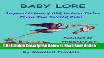 Read Baby Lore: Superstitions and Old Wives Tales from the World Over Related to Pregnancy, Birth