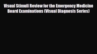 Read Visual Stimuli Review for the Emergency Medicine Board Examinations (Visual Diagnosis