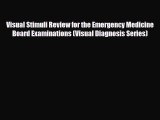 Read Visual Stimuli Review for the Emergency Medicine Board Examinations (Visual Diagnosis