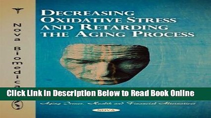 Read Decreasing Oxidative Stress and Retarding the Aging Process (Aging Issues, Health and