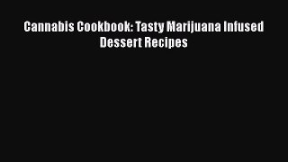 Read Cannabis Cookbook: Tasty Marijuana Infused Dessert Recipes Ebook Free