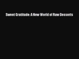 Read Sweet Gratitude: A New World of Raw Desserts PDF Online