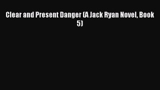 [PDF] Clear and Present Danger (A Jack Ryan Novel Book 5) [Read] Full Ebook