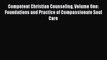 [PDF] Competent Christian Counseling Volume One: Foundations and Practice of Compassionate