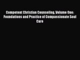 [PDF] Competent Christian Counseling Volume One: Foundations and Practice of Compassionate