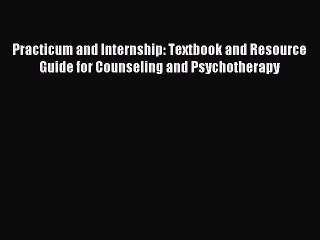 [PDF] Practicum and Internship: Textbook and Resource Guide for Counseling and Psychotherapy