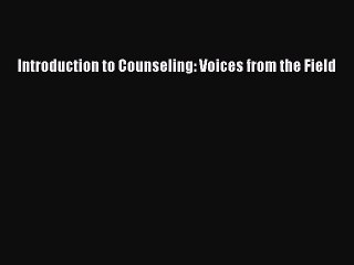 [PDF] Introduction to Counseling: Voices from the Field Read Full Ebook