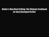 Read Weber's New Real Grilling: The Ultimate Cookbook for Every Backyard Griller PDF Online