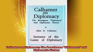 EBOOK ONLINE  Calhamer on Diplomacy The Boardgame Diplomacy and Diplomatic History  BOOK ONLINE