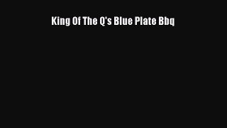 Read King Of The Q's Blue Plate Bbq Ebook Free