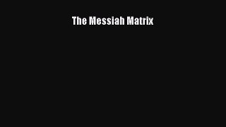[PDF] The Messiah Matrix [Read] Full Ebook