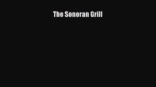 Read The Sonoran Grill Ebook Free