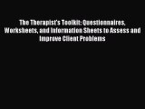 [PDF] The Therapist's Toolkit: Questionnaires Worksheets and Information Sheets to Assess and