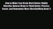 [PDF] How to Make Your Brain Work Better: Highly Effective Natural Ways to Think Better Process
