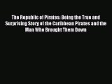 Read The Republic of Pirates: Being the True and Surprising Story of the Caribbean Pirates