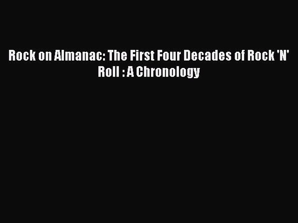 Read Rock on Almanac: The First Four Decades of Rock 'N' Roll : A Chronology Ebook PDF
