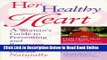 Download Her Healthy Heart: A Woman s Guide to Preventing and Reversing Heart Disease Naturally