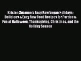 Download Kristen Suzanne's Easy Raw Vegan Holidays: Delicious & Easy Raw Food Recipes for Parties