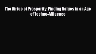 Download The Virtue of Prosperity: Finding Values in an Age of Techno-Affluence Ebook Free