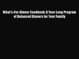 Read What's-For-Dinner Cookbook: A Year-Long Program of Balanced Dinners for Your Family Ebook