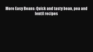 Read More Easy Beans: Quick and tasty bean pea and lentil recipes Ebook Free