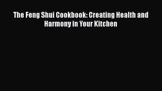 Read The Feng Shui Cookbook: Creating Health and Harmony in Your Kitchen Ebook Free
