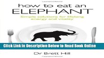 Download How to Eat an Elephant: Simple solutions for lifelong energy and vitality  PDF Free