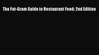 Read The Fat-Gram Guide to Restaurant Food: 2nd Edition Ebook Free