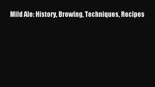 Read Mild Ale: History Brewing Techniques Recipes Ebook Free