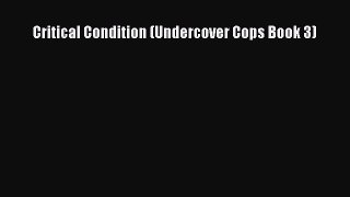 [PDF] Critical Condition (Undercover Cops Book 3) Read Full Ebook