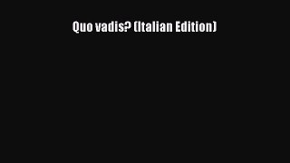 [PDF] Quo vadis? (Italian Edition) Read Online