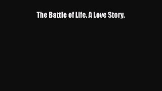 [PDF] The Battle of Life. A Love Story. Download Online