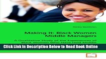 Read Making It: Black Women Middle Managers: A Qualitative Study of the Experiences of Black Women