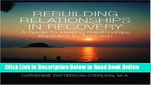 Read Rebuilding Relationships in Recovery: A Guide to Healing Relationships Impacted By Addiction