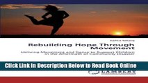 Download Rebuilding Hope Through Movement: Utilizing Movement and Dance to Support Children in the
