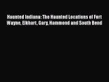 [PDF] Haunted Indiana: The Haunted Locations of Fort Wayne Elkhart Gary Hammond and South Bend