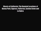 [PDF] Ghosts of California: The Haunted Locations of Buena Park Cypress Fullerton Garden Grove