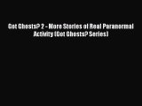 [PDF] Got Ghosts? 2 - More Stories of Real Paranormal Activity (Got Ghosts? Series) Read Full