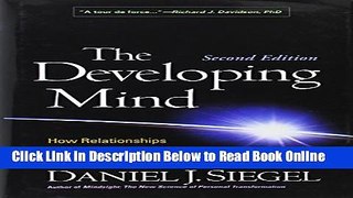 Read The Developing Mind, Second Edition: How Relationships and the Brain Interact to Shape Who We