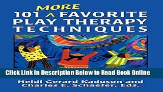 Read 101 More Favorite Play Therapy Techniques (Child Therapy (Jason Aronson))  Ebook Free