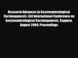 Read Research Advances in Gastroenterological Carcinogenesis: 3rd International Conference