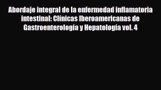 Read Abordaje integral de la enfermedad inflamatoria intestinal: Clínicas Iberoamericanas de