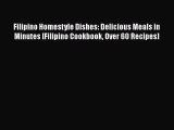 Read Filipino Homestyle Dishes: Delicious Meals in Minutes [Filipino Cookbook Over 60 Recipes]