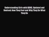 Read Understanding Girls with ADHD Updated and Revised: How They Feel and Why They Do What