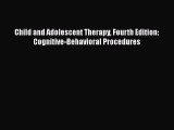 Read Books Child and Adolescent Therapy Fourth Edition: Cognitive-Behavioral Procedures ebook