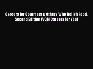 Read Careers for Gourmets & Others Who Relish Food Second Edition (VGM Careers for You) Ebook