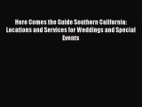 Read Here Comes the Guide Southern California: Locations and Services for Weddings and Special