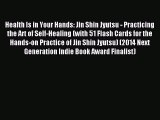 Download Health Is in Your Hands: Jin Shin Jyutsu - Practicing the Art of Self-Healing (with
