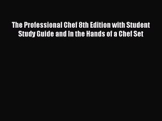 Download The Professional Chef 8th Edition with Student Study Guide and In the Hands of a Chef